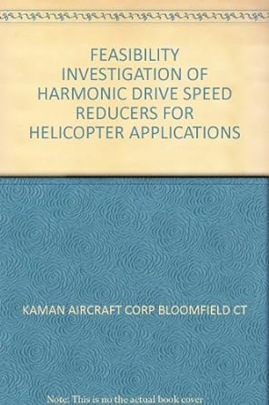 feasibility investigation of harmonic drive speed reducers for helicopter applications 1st edition kaman