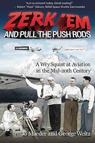 zerk em and pull the push rods a wry squint at aviation in the mid 20th century 1st edition jo maeder ,george