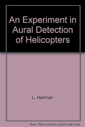 an experiment in aural detection of helicopters 1st edition l hartman b00b65jk0o