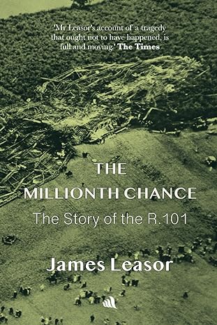 the millionth chance the story of the r 101 1st edition james leasor 1908291206, 978-1908291202