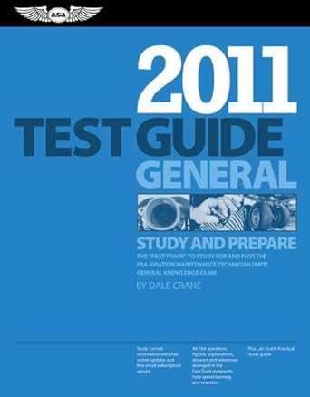 general test guide 2011 the fast track to study for and pass the faa aviation maintenance technician general