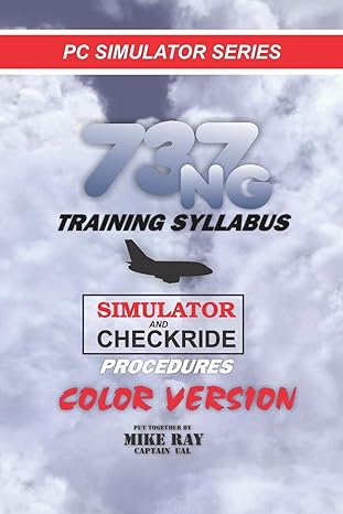 737ng training syllabus for flight simulation 1st edition mike ray 1481253220, 978-1481253222