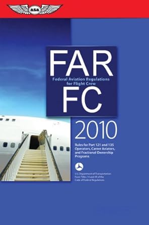 far/fc 2010 federal aviation regulations for flight crew 2010th edition federal aviation administration