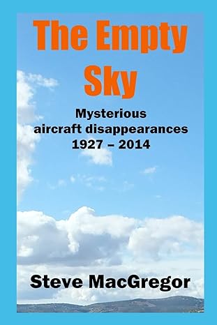 the empty sky mysterious aircraft disappearances 1927 2014 1st edition steve macgregor 1707796378,