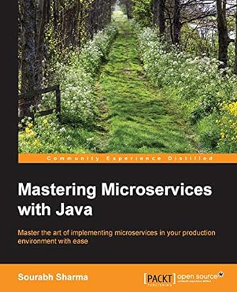 mastering microservices with java master the art of implementing microservices in your production environment