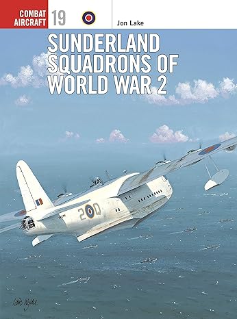sunderland squadrons of world war 2 1st edition jon lake ,chris davey 1841760242, 978-1841760247
