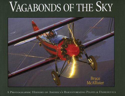 vagabonds of the sky a photographic history of americas barnstorming pilots and daredevils 1st edition bruce