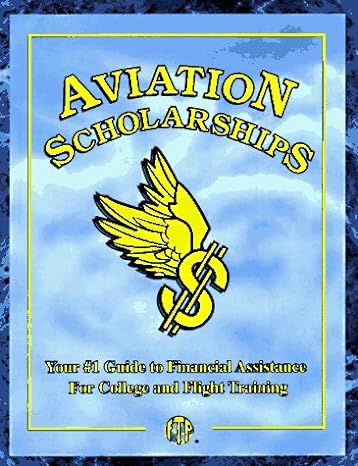 aviation scholarships your #1 guide to financial assistance for college and flight training 2nd edition