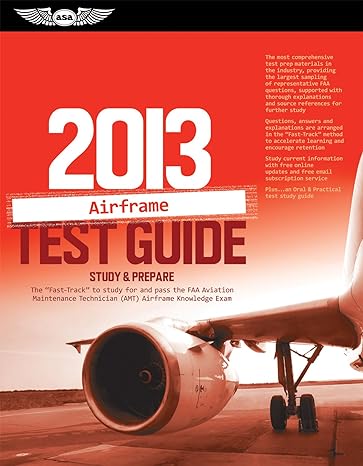 airframe test guide 2013 the fast track to study for and pass the faa aviation maintenance technician
