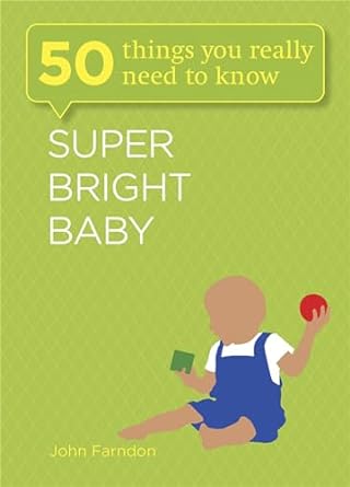 super bright baby 50 things you really need to know 1st edition john farndon 1782061363, 978-1782061366