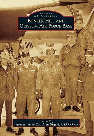 bunker hill and grissom air force base 1st edition tom kelley ,col alan dugard 1467115088, 978-1467115087