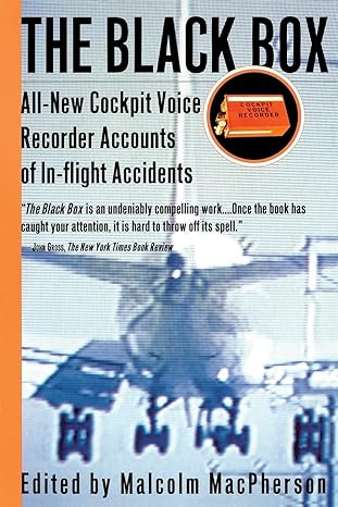 the black box all new cockpit voice recorder accounts of in flight accidents revised edition malcolm