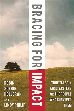 bracing for impact true tales of air disasters and the people who survived them 1st edition robin suerig