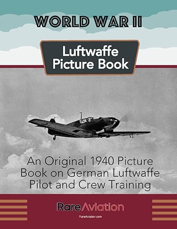 the german luftwaffe a picture book from 1940 1st edition rare aviation ,steve rhode 979-8546894351