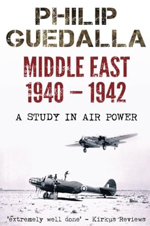 middle east 1940 1942 a study in air power 1st edition philip guedalla 1539636429, 978-1539636427