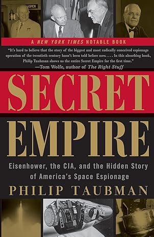 secret empire eisenhower the cia and the hidden story of americas space espionage 1st edition philip taubman