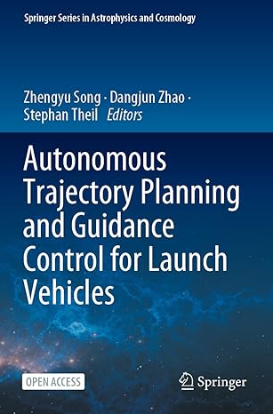 autonomous trajectory planning and guidance control for launch vehicles 1st edition zhengyu song ,dangjun