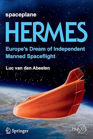 spaceplane hermes europes dream of independent manned spaceflight 1st edition luc van den abeelen 3319444700,