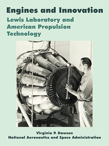 engines and innovation lewis laboratory and american propulsion technology 1st edition author virginia p