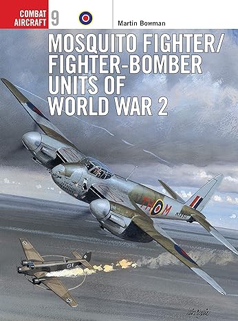 mosquito fighter/fighter bomber units of world war 2 1st edition martin bowman ,chris davey 1855327317,