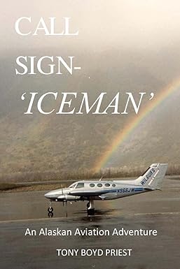 call sign iceman an alaskan aviation adventure 1st edition tony boyd priest 0692378499, 978-0692378496