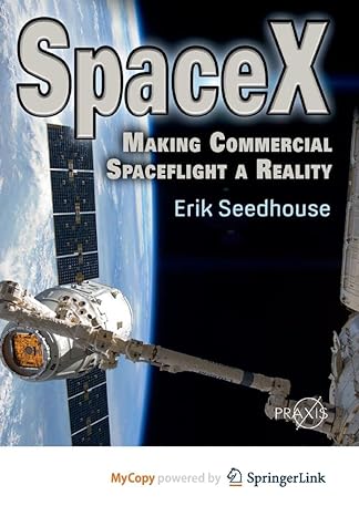 spacex making commercial spaceflight a reality 1st edition erik seedhouse 1461455154, 978-1461455158