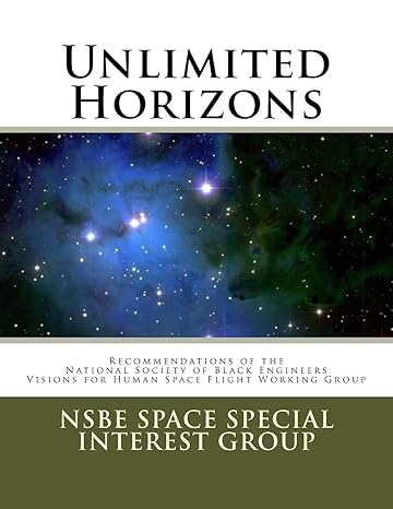 unlimited horizons recommendations of the nsbe visions for human space flight working group 1st edition dr