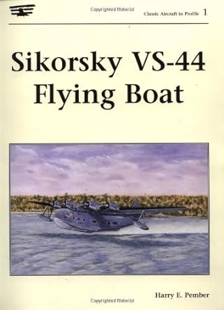 sikorsky vs 44 flying boat 1st edition harry e pember 1891268023, 978-1891268021