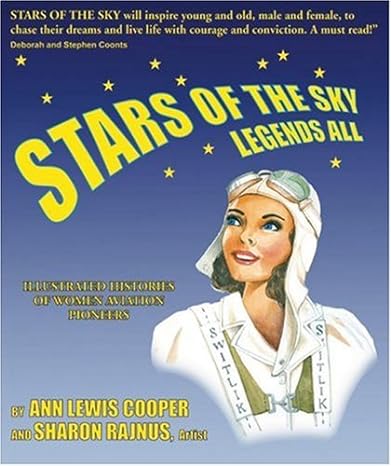 stars of the sky legends all illustrated histories of women aviation pioneers 1st edition ann lewis cooper