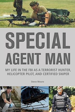 special agent man my life in the fbi as a terrorist hunter helicopter pilot and certified sniper 1st edition
