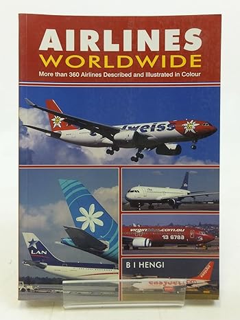airlines worldwide over 360 airlines described and illustrated in color 4th edition b i hengi 1857801555,