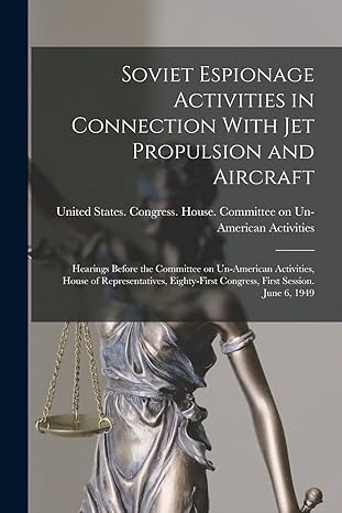 soviet espionage activities in connection with jet propulsion and aircraft hearings before the committee on