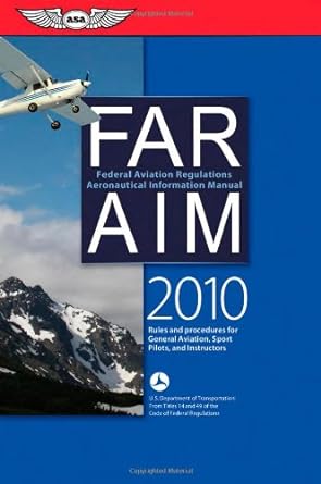 far/aim 2010 federal aviation regulations/aeronautical information manual 2010th edition federal aviation