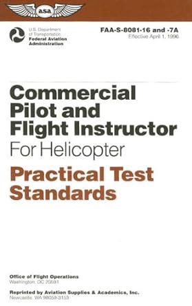 commerical pilot and flight instructor for helicopter practical test standards faa s 8081 16 and 7a 1st