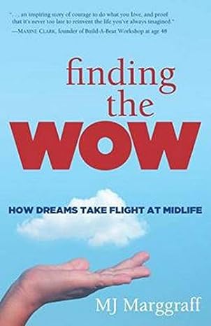 finding the wow how dreams take flight at midlife 1st edition mj marggraff 0988619199, 978-0988619197