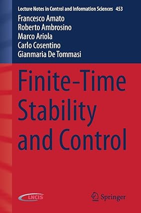 finite time stability and control 2014th edition francesco amato ,roberto ambrosino ,marco ariola ,carlo