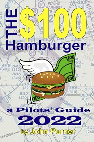 the $100 hamburger a pilots guide 2022 1st edition john purner 979-8546067731