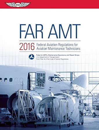 far amt 2016 federal aviation regulations for aviation maintenance technicians 2016th edition federal