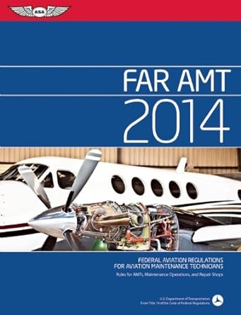 far amt 2014 federal aviation regulations for aviation maintenance technicians rules for amts maintenance