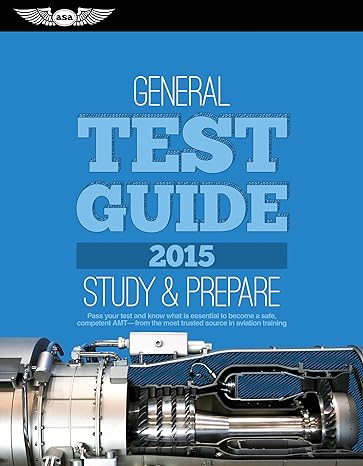 general test guide 2015 the fast track to study for and pass the aviation maintenance technician knowledge