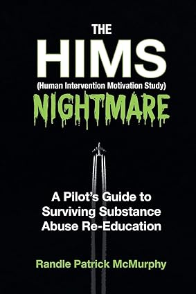 the hims nightmare a pilots guide to surviving substance abuse re education 1st edition randle patrick