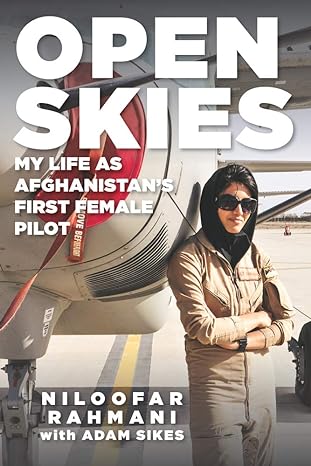 open skies my life as afghanistans first female pilot 1st edition niloofar rahmani ,adam sikes 1641608463,