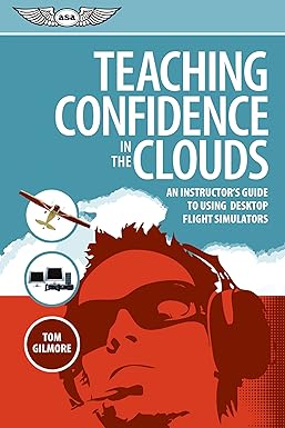 teaching confidence in the clouds an instructors guide to using desktop flight simulators 1st edition thomas