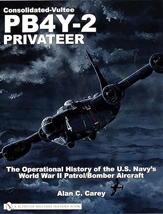 consolidated vultee pb4y 2 privateer the operational history of the u s navy sworld war ii patrol/bomber