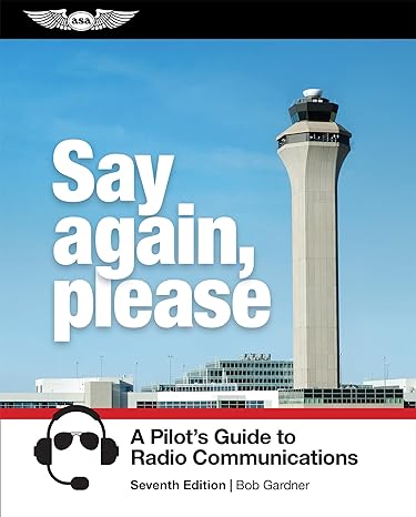 say again please a pilots guide to radio communications 7th edition bob gardner 1644252937, 978-1644252932