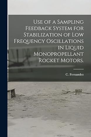 Use Of A Sampling Feedback System For Stabilization Of Low Frequency Oscillations In Liquid Monopropellant Rocket Motors