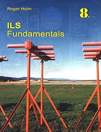 ils fundamentals the instrument landing system in theory 8.2 edition mr roger holm 1979199248, 978-1979199247