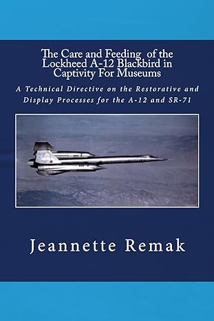 the care and feeding of the lockheed a 12 blackbird in captivity for museums  a technical directive on the