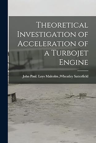 theoretical investigation of acceleration of a turbojet engine 1st edition loys malcolm wheatley satterfield