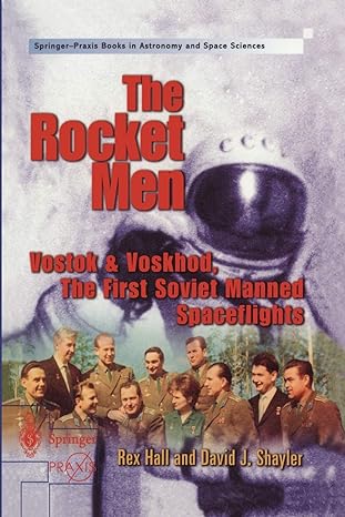 the rocket men vostok and voskhod the first soviet manned spaceflights 2001st edition rex hall ,shayler david